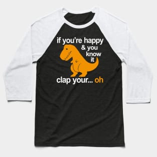 T-Rex clap your hands Baseball T-Shirt